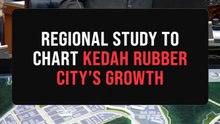 Govt conducts six-month study to align regional standards for Kedah Rubber City