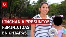Detienen y linchan a 'El Cera' y 'El Melo' tras doble feminicidio que conmocionó a Chiapas