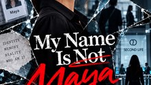 My Name Is Not Maya | Who Is the Woman Living Under Maya Bennett's Name?