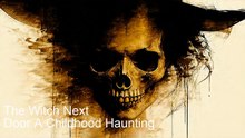 The Witch Next Door A Childhood Haunting