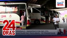 Bus terminals, ininspeksiyon ng LTO; mga nakitaan ng paglabag, hindi pinabiyahe | 24 Oras