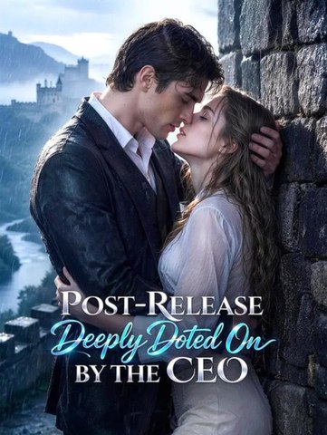 Post-Release, Deeply Doted On by the CEO | Full Short Drama | English Sub 2026