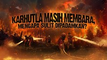 Karhutla Masih Membara, Mengapa Sulit Dipadamkan?