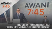 AWANI 7:45 [26/10/2026] – Sedia Tarik Diri | Pertimbangan Boleh Menang | Meningkat Empat Kali Ganda Tahun 2025 | Isteri Pegawai AKPS
