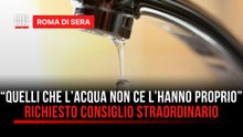 "Quelli che l'acqua non ce l'hanno proprio" Richiesto consiglio straordinario