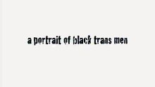 Still Black: A Portrait of Black Transmen | movie | 2008 | Official Trailer