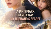 A Birthmark Gave Away My Husband's Secret | Short Drama Full HD 720p