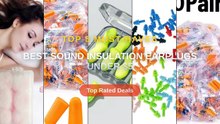 Best Sound Insulation Earplugs Under $5