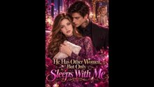 He Has Other Women, But Only Sleeps With Me: Drama Movie