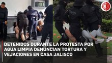 Detenidos durante la protesta por agua limpia denuncian tortura y vejaciones en Casa Jalisco