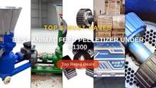 Best Animal Feed Pelletizer Under $1300
