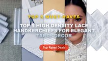 Ultimate Guide to the Best Top 5 High‑Density Lace Handkerchiefs For Elegant Table Décor - 3Pcs 35x35cm Square Cotton Wh...