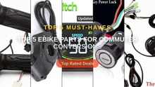 Top 5 Ebike Parts For Commuter Conversions