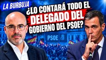 La Burbuja #655 / El delegado del Gobierno de Madrid dimite y quiere contar TODO sobre el PSOE