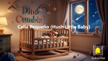 Calla Pequeño (Hush Little Baby) - Dino Cumbia - Lullaby
