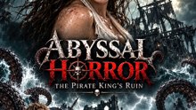 Abyssal Horror: The Pirate King’s Ruin Full Movie
