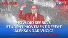 How did Serbia’s student movement defeat Aleksandar Vucic? | GMA News Feed