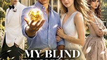 My Blind Fiancé Is A God - Full Drama English Subtitles