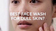 Which Face Wash Is Best for Dull Skin?.