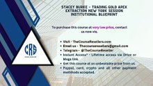 Thecourseresellers.com -  Stacey Burke – Trading Gold Apex Extraction New York Session Institutional Blueprint