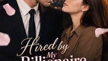 Hired by My Billionaire Baby Daddy – Complete Episodes
