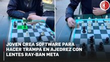 Joven crea software para hacer trampa en ajedrez con lentes Ray-Ban Meta