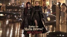[MOVIE VERSION] Replace The Mafia Heiress? Not A Chance!
