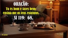 Tu és bom e fazes bem; ensina-me os teus estatutos.