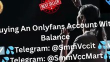 Buy~ing OnlyFans Accounts With Balance: Your Complete Handbook
