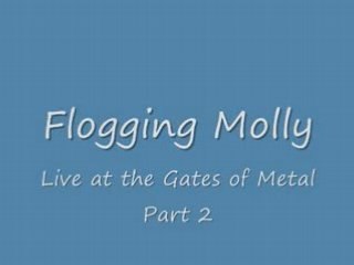 Flogging Molly - Live at the Gates of Metal Part2