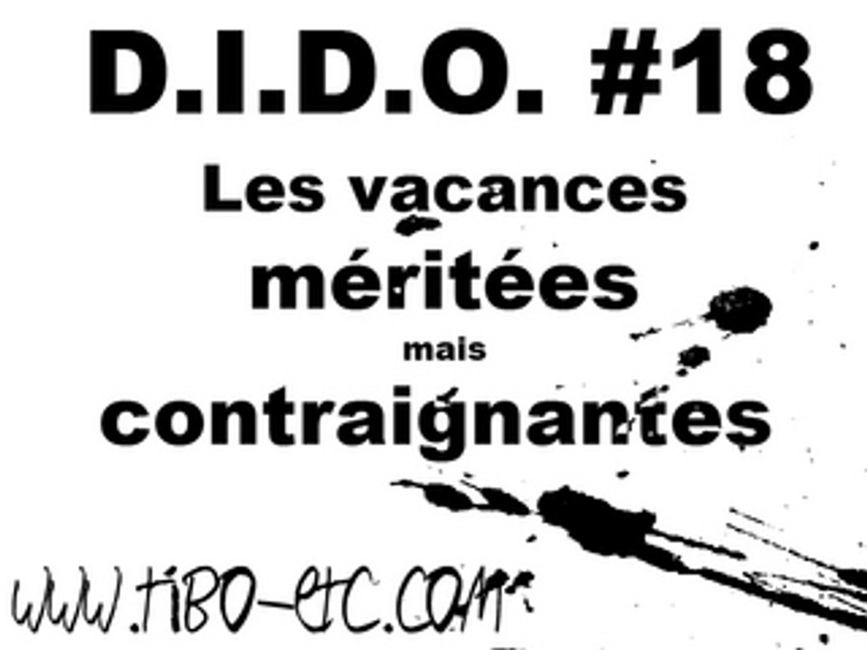 D.I.D.O. #18 : les vacances méritées mais contrariantes