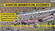 "Reanude con marcha normal": la llamada entre el operador de Adif y el maquinista del AVE antes del accidente