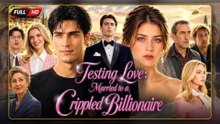 TESTING LOVE, MARRIED TO BE A CRIPPLED BILLIONAIRE