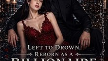 Left to Drown, Reborn as a Billionaire Queen: Full Short Drama