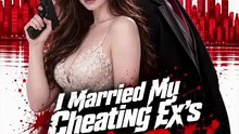 I Married My Cheating Ex's Mafia Rival： All 57 Episodes Free