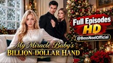 My Miracle Baby's Billion-Dollar Hand： All 50 Episodes Free