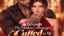 The Outlaw's Hostage Cuffed to My Ex's Stepfather | Complete Drama
