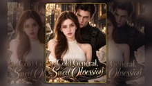 Cold General, Sweet Obsession (Full Drama)