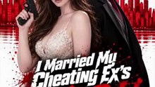 I Married My Cheating Ex'S Mafia Rival – Full Drama