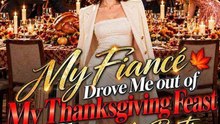 my fiance drove me out of my thanksgiving feast | Full Film HD