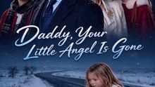 Daddy, Your Little Angel Is Gone HD