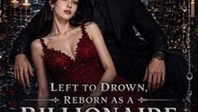 Left to Drown, Reborn as a Billionaire Queen