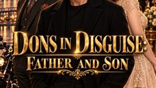 Dons in Disguise Father and Son: All Episodes