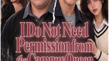 [MOVIE] I Do Not Need Permission from the Campus Queen