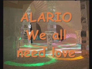 Alario  we all need love