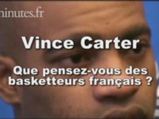 Vince Carter : Que pensez-vous des basketteurs français ?