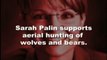 Wildlife Action Fund - Sarah palin Supports Aerial Hunting