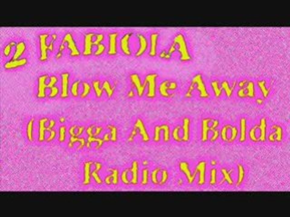 2 Fabiola - Blow Me Away (Bigga And Bolda Radio Mix)