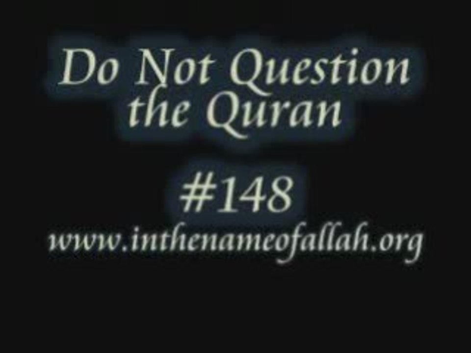 148 Do not Question the Quran