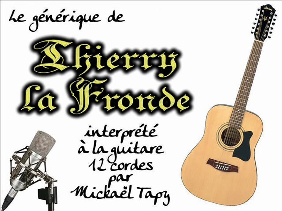 Thierry la Fronde (générique à la guitare 12 cordes)